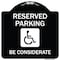 Signmission Reserved Parking W/ Handicap Considerate Heavy-Gauge Aluminum Sign, 18" x 18", BW-1818-22995 A-DES-BW-1818-22995 - alternate 1